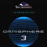 Omnisphere 3: A Massive Upgrade Years in the Making Omnisphere 3