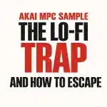 A cultural article about the Akai MPC Sample: The Lo-Fi Trap and How to Escape